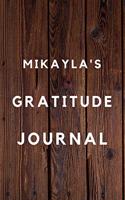 Mikayla's Gratitude Journal: 2020 New Year Planner Goal Journal Gift for Mikayla / Notebook / Diary / Unique Greeting Card Alternative