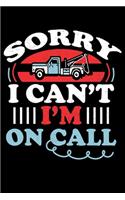 Sorry I Can't I'm On Call