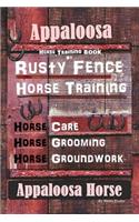 Appaloosa Horse Training Book By Rusty Fence Horse Training, Horse Care, Horse Training, Horse Grooming, Horse Groundwork, Appaloosa Horse