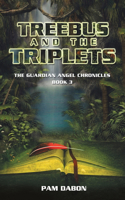 Treebus and the Triplets: The Guardian Angel Chronicles Book 3