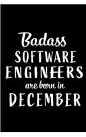 Badass Software Engineers are Born in December: This lined journal or notebook makes a Perfect Funny gift for Birthdays for your best friend or close associate. ( An Alternative to Birthday Presen