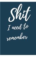 Shit I Need To Remember