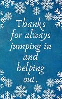 Thanks for Always Jumping In and Helping Out.: Work Christmas Gifts For Staff- Lined Blank Notebook Journal