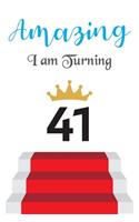 Amazing!!!! I am Turning 41: Notebook - Best gift for Birthday