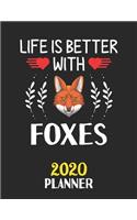 Life Is Better With Foxes 2020 Planner: Weekly Monthly 2020 Planner For People Who Loves Foxes 8.5x11 67 Pages