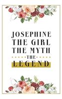 Josephine The Girl The Myth The Legend: Lined Notebook / Journal Gift, 120 Pages, 6x9, Matte Finish, Soft Cover