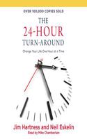 The 24-Hour Turn-Around: Change Your Life One Hour at a Time