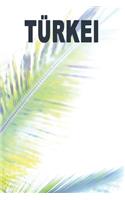 Türkei: Reise- und Urlaubstagebuch für Türkei. Ein Logbuch mit wichtigen vorgefertigten Seiten und vielen freien Seiten für deine Reiseerinnerungen. Eignet 