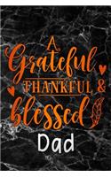 grateful thankful & blessed Dad: Thanksgiving black marble Gratitude Journal for More Mindfulness, Happiness and Productivity The Perfect Gift for women, men & kids To Cultivate An 