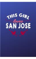 This girl loves San Jose: 6x9 - 120 pages - dot grid - notebook - hometown - favorite city - California