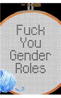 Fuck You Gender Roles