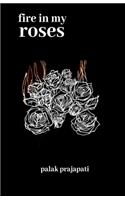 Fire In My Roses
