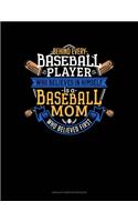 Behind Every Baseball Player Who Believes In Himself Is A Baseball Mom Who Believed First