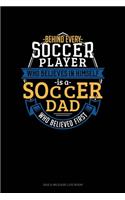 Behind Every Soccer Player Who Believes In Himself Is A Soccer Dad Who Believed First: Gas & Mileage Log Book(887 Gas & Mileage Log Book)