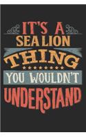 It's A Sea Lion Thing You Wouldn't Understand