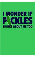 I Wonder If Pickles Think About Me Too