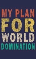 My Plan for World Domination