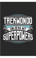 Taekwondo Unlocks My Superpowers: Funny Cool Taekwondo Journal - Notebook - Workbook - Diary - Planner-6x9 - 120 Dot Grid Pages With An Awesome Comic Quote On The Cover.Cute Gift For
