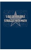 5 Out Of 4 People Struggle With Math: Funny Math Quote Undated Planner - Weekly & Monthly No Year Pocket Calendar - Medium 6x9 Softcover - For Teachers & Students Fans