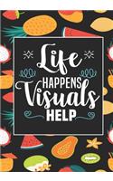 Life Happens Visuals Help