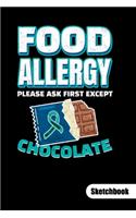 PLEASE ASK FIRST EXCEPT CHOCOLATE. Sketchbook: Food Allergy Journal, sketch paper 6x9.