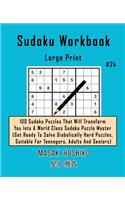 Sudoku Workbook-Large Print #24: 100 Sudoku Puzzles That Will Transform You Into A World Class Sudoku Puzzle Master (Get Ready To Solve Diabolically Hard Puzzles, Suitable For Teena