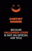 Sanitary Engineer Because Halloween Lover Is Not An Official Job Title: Halloween Scary Pumpkin Jack O'Lantern 120 Pages 6x9 Blank Lined Paper Notebook Journal
