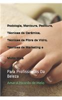 Podologia, Manicure, Pedicure, Técnicas de Cerâmica, Técnicas de Fibra de Vidro, Técnicas de Marketing e Muito Mais
