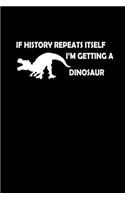 If History Repeats Itself, I'm Getting A Dinosaur