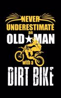 Never Underestimate An Old Man With A Dirt Bike: 110 Game Sheets - 660 Tic-Tac-Toe Blank Games - Soft Cover Book For Kids For Traveling & Summer Vacations - Mini Game - Clever Kids - 110 Lined Page