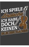 Ich spiele Bratsche. Ich habe doch keinen Blechschaden.