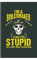 I'm Boilermaker I can't fix Stupid: Cool Animated Boilermaker Design Personalized Any Occasion Doctor Blank Journal Gift (6"x9") Lined Notebook to write in