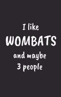 I Like Wombats And Maybe Three People
