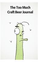 The Too Much Craft Beer Journal: A funny 120 page journal for craft beer lovers