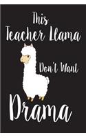 This Teacher Llama Don't Want Drama: Funny Llama Teacher Back To School Class Notebook