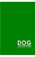 Dog Vaccination Record Book: (Dog Vaccination Record Book)