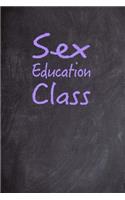 Sex Education Class: 6x9 Journal, Back to School, Small Chalkboard Design Notebook for Students