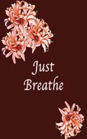 Just Breathe: Blank Journal Notebook: Soft cover, 110 pages 8.5x11