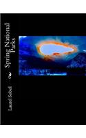 Spring National Parks: (National Parks and Historic Places)
