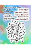 FRANCE Belles Fleurs avec des visages livre de coloriage facile et amusant pour les enfants: Pretty Flowers with Faces Coloring Book for Children Easy Beginning Level I Draw You Color Series by Artist Grace Divine(Livres En Français Et En Anglais - Books in French and English)