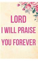Lord I Will Praise You Forever: Blank Line Journal