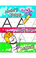 Motor's Gonna Trace Some Letters: Personalized Tracing Workbook for Kids Learning to Write the Letters of the Alphabet, Paper with 1 Ruling for Children in Preschool, Kindergarten an