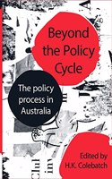 Beyond the Policy Cycle: The policy process in Australia