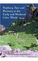 Prophecy, Fate and Memory in the Early Medieval Celtic World