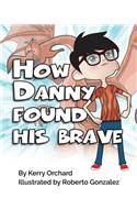 How Danny Found His Brave