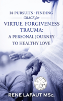 14 Pursuits - Finding Grace for Virtue, Forgiveness, Trauma