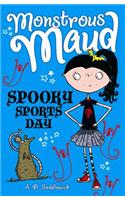 Monstrous Maud: Spooky Sports Day: (Monstrous Maud)