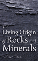 The Living Origin of Rocks and Minerals