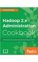 Hadoop 2.x Administration Cookbook