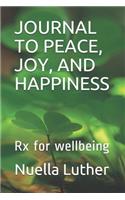 Journal to Peace, Joy, and Happiness